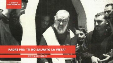 Padre Pio: Ti Ho Salvato La Vista