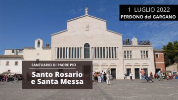 Santo Rosario E Santa Messa – 1 Luglio 2022 – Perdono Del Gargano (mons. Nunzio Galantino)
