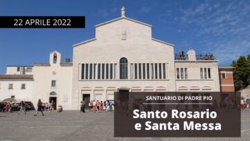 🔴 Santo Rosario E Santa Messa – 22 Aprile 2022 (fr. Aldo Broccato)