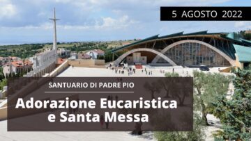 🔴 Santo Rosario E Santa Messa – 5 Agosto 2022 (fr. Aldo Broccato)