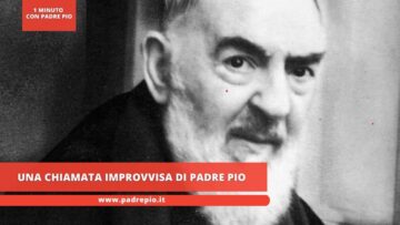 Una Chiamata Improvvisa Di Padre Pio