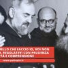 Padre Pio: Quello Che Faccio Io, Voi Non Potete Farlo. Regolatevi Con Prudenza Carità E Comprensione
