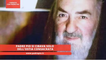 Padre Pio Si Cibava Solo Dellostia Consacrata