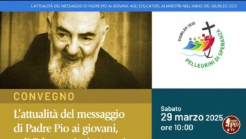 L’attualità Del Messaggio Di Padre Pio, Ai Giovani, Agli Educatori, Ai Maestri, Nel Giubileo