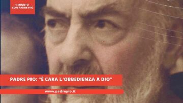Padre Pio: è Cara Lobbedienza A Dio