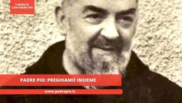 Padre Pio: Preghiamo Insieme