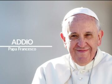 Addio Papa Francesco 26 Aprile 2025