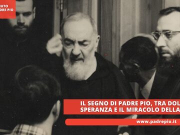 Il Segno Di Padre Pio, Tra Dolore, Speranza E Il Miracolo Della Vita