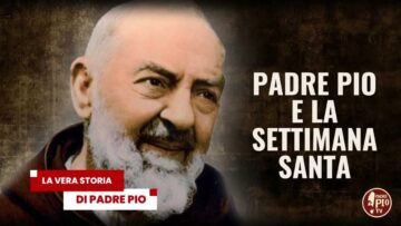 Padre Pio E La Settimana Santa. (La Vera Storia Di Padre Pio 15 Aprile 2025)
