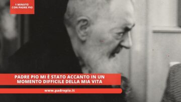 Padre Pio Mi è Stato Accanto In Un Momento Difficile Della Mia Vita