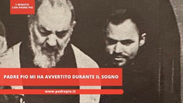 Padre Pio Mi Ha Avvertito Durante Il Sogno