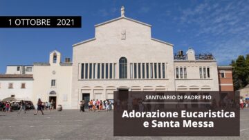 🔴 Adorazione Eucaristica E Santa Messa – 1 Ottobre 2021