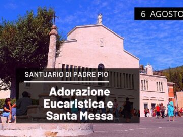 🔴 Adorazione Eucaristica E Santa Messa 6 Agosto 2021 (fr. Pasquale Cianci)
