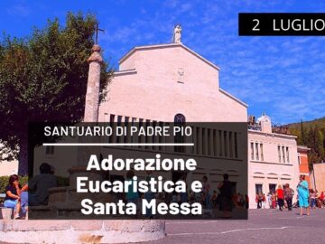 🔴 Adorazione Eucaristica E Santa Messa – 2 Luglio 2021 (fr. Francesco Dileo)