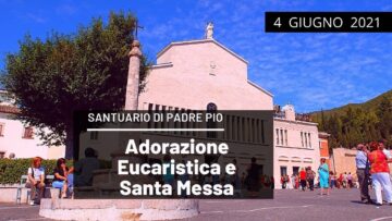 🔴Adorazione Eucaristica E Santa Messa – 4 Giugno 2021 (fr. Pasquale Cianci)