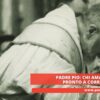 Padre Pio: Chi Ama Il Figlio è Pronto A Correggerlo