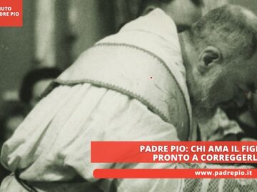 Padre Pio: Chi Ama Il Figlio è Pronto A Correggerlo
