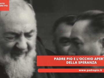 Padre Pio E L’occhio Aperto Della Speranza
