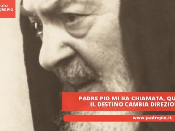 Padre Pio Mi Ha Chiamata, Quando Il Destino Cambia Direzione