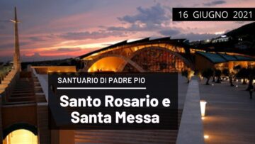 🔴Santo Rosario E Santa Messa – 16 Giugno 2021 (padre Franco Moscone)