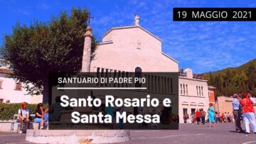 🔴 Santo Rosario E Santa Messa – 19 Maggio 2021 (fr. Aldo Broccato)
