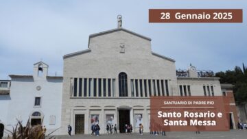 Santo Rosario E Santa Messa – 28 Gennaio 2025 (fr. Pasquale Cianci)