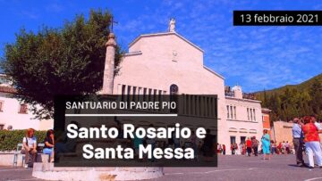 #SantoRosario E #SantaMessa – 13 Febbraio 2021 – Fr. Aldo Broccato