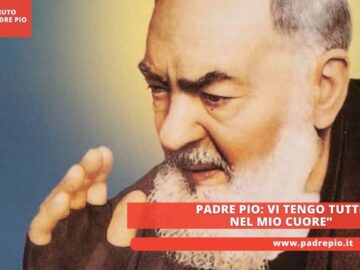 Padre Pio: Vi Tengo Tutti Nel Mio Cuore