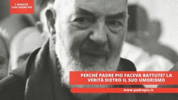 Perché Padre Pio Faceva Battute? La Verità Dietro Il Suo Umorismo