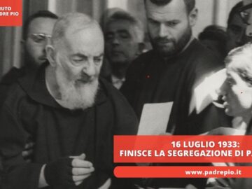 16 Luglio 1933: Finisce La Segregazione Di Padre Pio