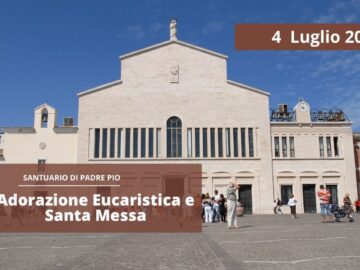 Adorazione Eucaristica E Santa Messa 4 Luglio 2025