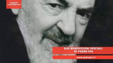 Due Benedizioni Speciali Di Padre Pio
