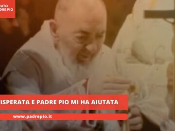 Ero Disperata E Padre Pio Mi Ha Aiutato
