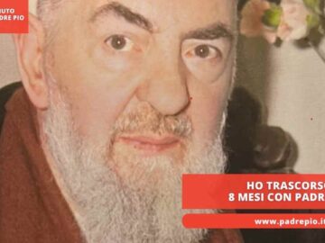 Ho Trascorso 8 Mesi Con Padre Pio