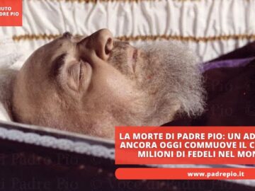 La Morte Di Padre Pio: Un Addio Che Ancora Oggi Commuove Il Cuore Di Milioni Di Fedeli Nel Mondo