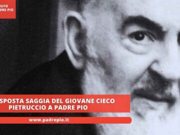 La Risposta Saggia Del Giovane Cieco Pietruccio A Padre Pio