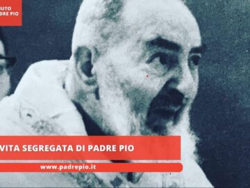 La Vita Segregata Di Padre Pio
