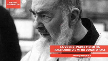 La Voce Di Padre Pio Mi Ha Rassicurato E Mi Ha Donato Pace