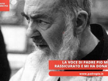 La Voce Di Padre Pio Mi Ha Rassicurato E Mi Ha Donato Pace