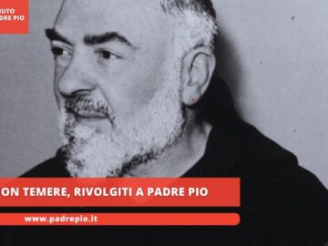 Non Temere, Rivolgiti A Padre Pio