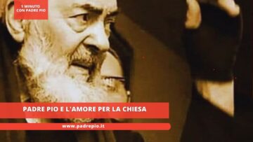 Padre Pio E Lamore Per La Chiesa