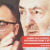 Padre Pio è Unico, Agisce Con Determinazione E Stupisce Sempre
