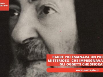 Padre Pio Emanava Un Profumo Misterioso, Che Impregnava Persino Gli Oggetti Che Sfiorava