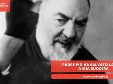 Padre Pio Ha Salvato La Vita A Mia Suocera