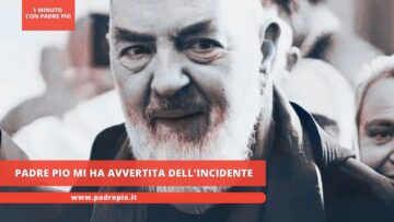 Padre Pio Mi Ha Avvertita Dellincidente