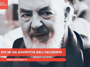 Padre Pio Mi Ha Avvertita Dellincidente