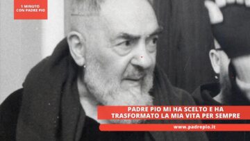 Padre Pio Mi Ha Scelto E Ha Trasformato La Mia Vita Per Sempre