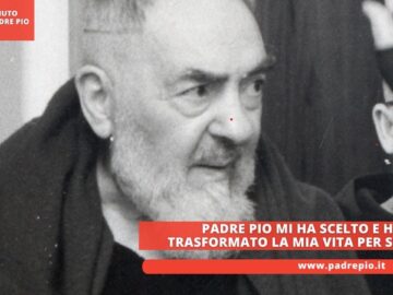 Padre Pio Mi Ha Scelto E Ha Trasformato La Mia Vita Per Sempre