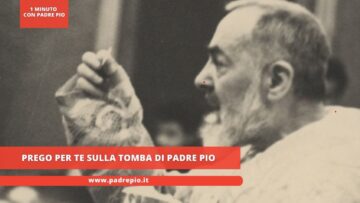 Prego Per Te Sulla Tomba Di Padre Pio