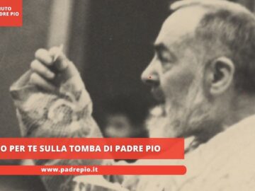 Prego Per Te Sulla Tomba Di Padre Pio